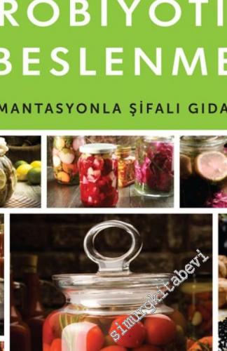 Gerçek Probiyotik Beslenme: Fermantasyonla Şifalı Gıdalar -        2021