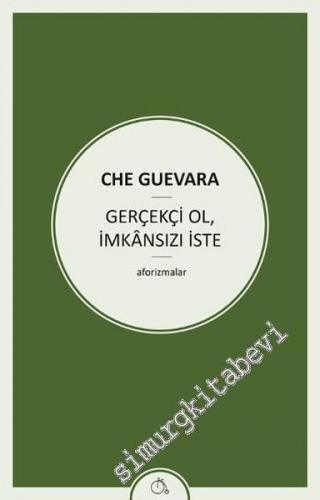 Gerçekçi Ol İmkansızı İste -