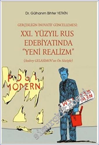 Gerçekliğin İnovatif Güncellemesi: XXI. Yüzyıl Rus Edebiyatında “Yeni Realizm” (Andrey Gelasimov'un Ön Sözüyle) -        2023