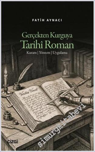 Gerçekten Kurguya Tarihî Roman : Kuram - Yöntem - Uygulama - 2025
