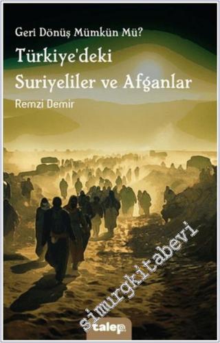 Geri Dönüş Mümkün mü : Türkiye'deki Suriyeliler ve Afganlar -        2024