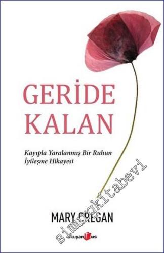 Geride Kalan - Kayıpla Yaralanmış Bir Ruhun İyileşme Hikayesi -        2023