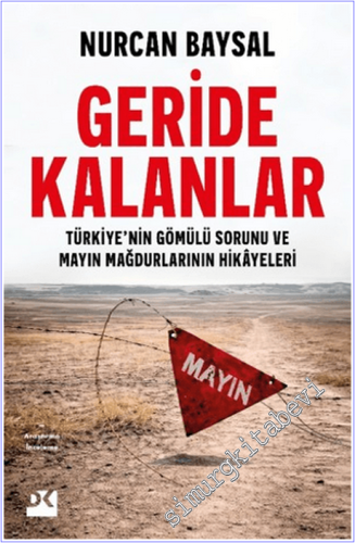 Geride Kalanlar : Türkiye'nin Gömülü Sorunu ve Mayın Mağdurlarının Hik