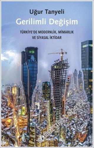 Gerilimli Değişim: Türkiye'de Modernlik, Mimarlık ve Siyasal İktidar -        2025