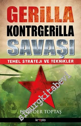 Gerilla Kontrgerilla Savaşı: Temel Strateji ve Teknikler -