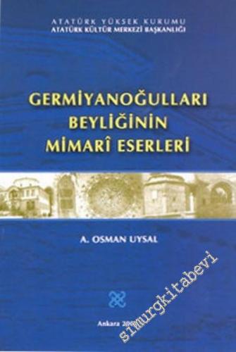Germiyanoğulları Beyliğinin Mimari Eserleri -        2006