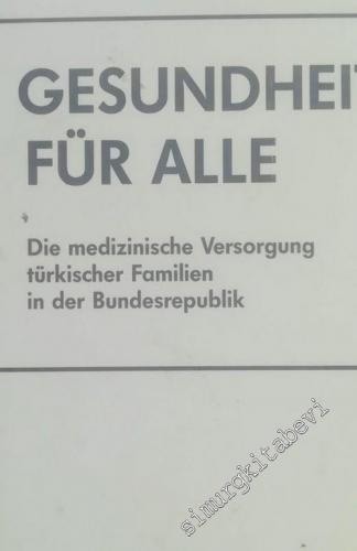 Gesundheit für alle: Die medizinische Versorgung Türkischer Familien in der Bundesrepublik -        1985