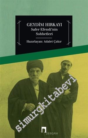 Geydim Hırkayı: Safer Efendi'nin Sohbetleri -