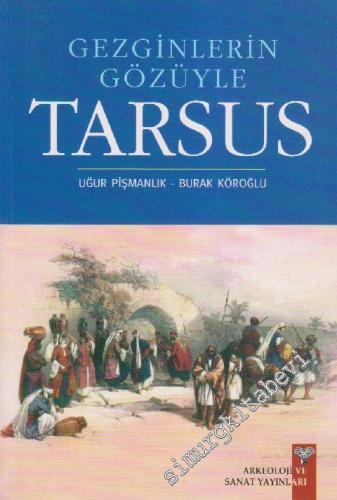 Gezginlerin Gözüyle Tarsus : Antikçağ'dan 20. Yüzyıla