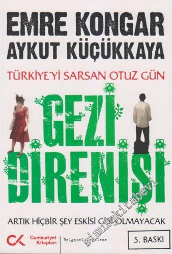 Gezi Direnişi: Türkiye'yi Sarsan Otuz Gün - Artık Hiçbir Şey Eskisi Gibi Olmayacak -        2013