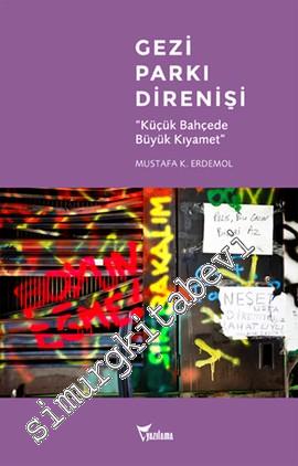 Gezi Parkı Direnişi: Küçük Bahçede Büyük Kıyamet -