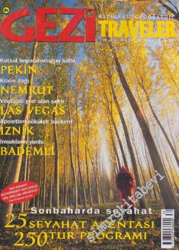 Gezi Traveler - National Geographic - Dosya: Kutsal İmparatorluğun Kalbi Pekin - Kralın Dağı Nemrut - Verdiğini Geri Alan Şehir Las Vegas - Apoletleri Sökülen Başkent İznik - Irmakların Yurdu Bademli - Sonbaharda Seyahat 25 Seyahat Acentası - 250 Tur Prog
