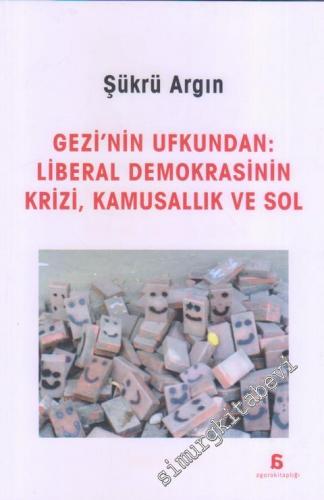 Gezi'nin Ufkundan: Liberal Demokrasinin Krizi, Kamusallık ve Sol -        2014