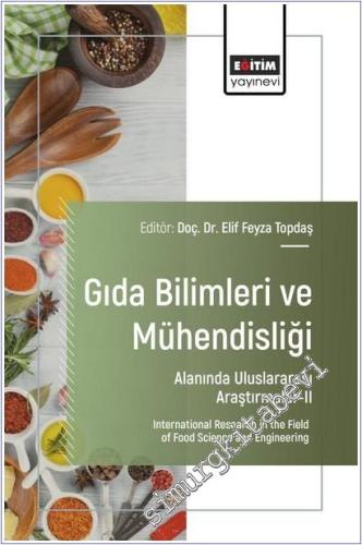 Gıda Bilimleri ve Mühendisliği Alanında Uluslararası Araştırmalar - 2 = International Research in the Field of Food Science and Engineering -        2025