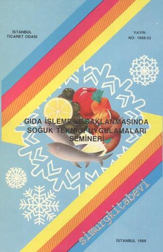 Gıda İşleme ve Saklanmasında Soğuk Tekniği Uygulamaları Semineri -