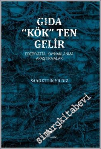 Gıda Kökten Gelir: Edebiyatta Kaynaklanma Araştırmaları -        2025