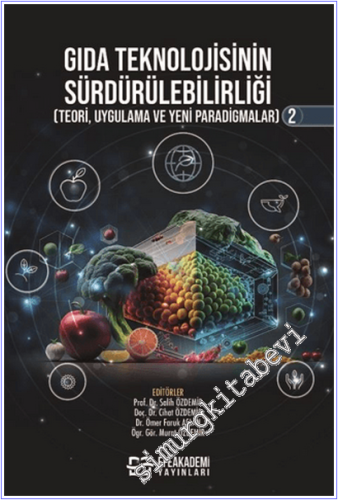 Gıda Teknolojisinin Sürdürülebilirliği - 2 : Teori Uygulama ve Yeni Paradigmalar -        2026