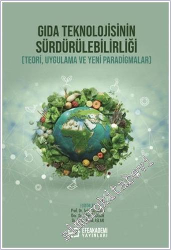 Gıda Teknolojisinin Sürdürülebilirliği (Teori, Uygulama ve Yeni Paradigmalar) -        2024