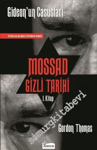 Gideon'un Casusları: Tarihin En Acımasız İstihbarat Örgütü Mossad'ın Gizli Tarihi 1. Kitap -