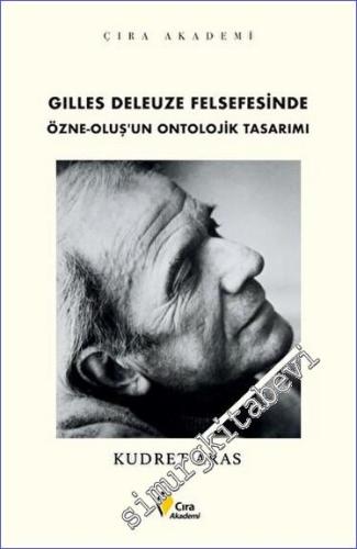 Gilles Deleuze Felsefesinde Özne-Oluş'un Ontolojik Tasarımı -        2023
