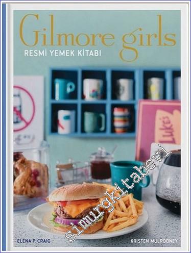 Gilmore Girls : Resmi Yemek Kitabı - 2022