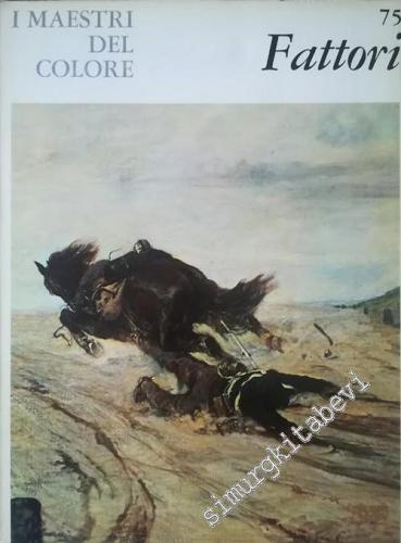 Giovanni Fattori : I Maestri Del Colore 75 -