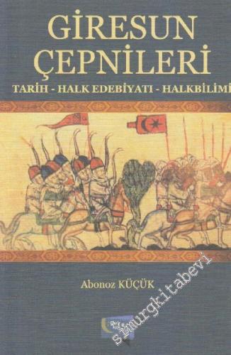 Giresun Çepnileri: Tarih - Halk Edebiyatı - Halkbilimi -