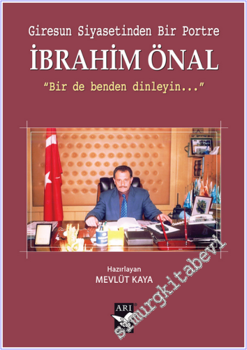 Giresun Siyasetinden Bir Portre İbrahim Önal : Bir de Benden Dinleyin