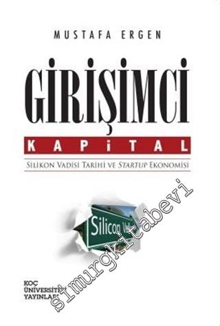 Girişimci Kapital: Silikon Vadisi Tarihi ve Startup Ekonomisi -