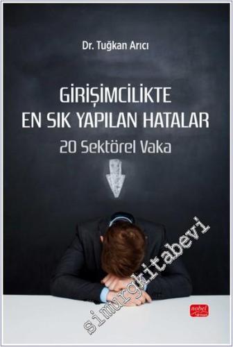 Girişimcilikte En Sık Yapılan Hatalar : 20 Sektörel Vaka -        2024