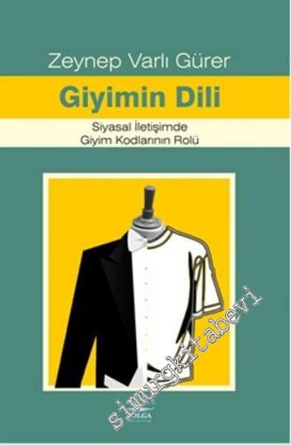 Giyimin Dili : Siyasal İletişimde Giyim Kodlarının Rolü -        2015