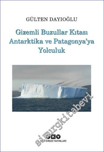 Gizemli Buzullar Kıtası Antarktika ve Patagonya'ya Yolculuk - 2024
