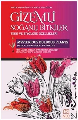 Gizemli Soğanlı Bitkiler Tıbbi ve Biyolojik Özellikleri -        2023