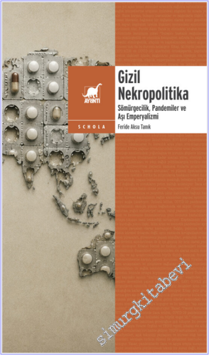 Gizil Nekropolitika : Sömu¨rgecilik, Pandemiler ve Aşı Emperyalizmi