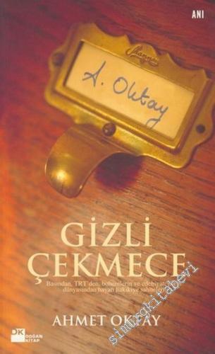 Gizli Çekmece: Basından, TRT'den, Bohemlerin ve Edebiyatçıların Dünyasından Hayatı Hakikiye Sahneleri -        2004