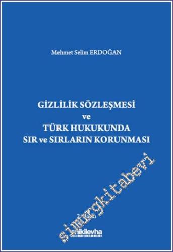 Gizlilik Sözleşmesi ve Türk Hukukunda Sır ve Sırların Korunması - 2024
