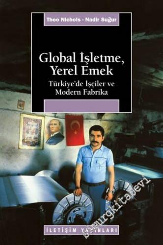 Global İşletme, Yerel Emek: Türkiye'de İşçiler ve Modern Fabrika