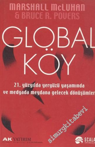 Global Köy: 21. Yüzyılda Yeryüzü Yaşamında ve Medyada Meydana Gelecek Dönüşümler -        2013