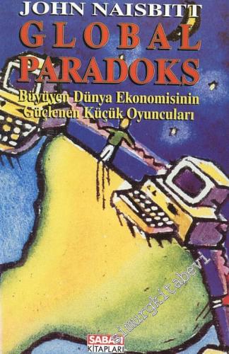 Global Paradoks: Büyüyen Dünya Ekonomisinin Güçlenen Küçük Oyuncuları  CİLTLİ -
