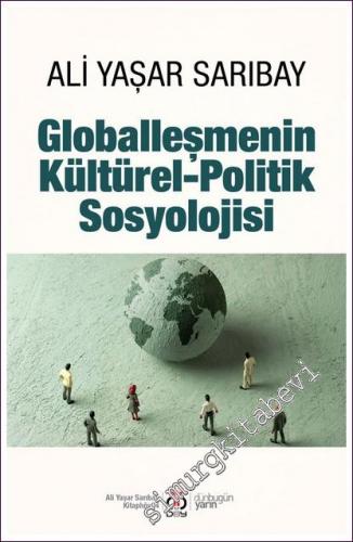 Globalleşmenin Kültürel Politik Sosyolojisi - 2022