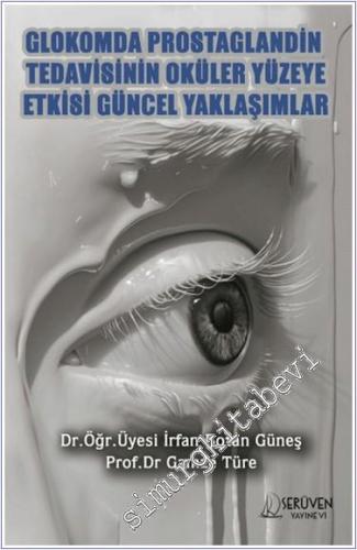 Glokomda Rostaglandin Tedavisinin Oküler Yüzeye Etkisi Güncel Yaklaşımlar - 2024