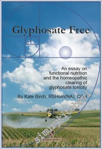 Glyphosate Free : An Essay on Fonctional Nutrition and the Homeopathic