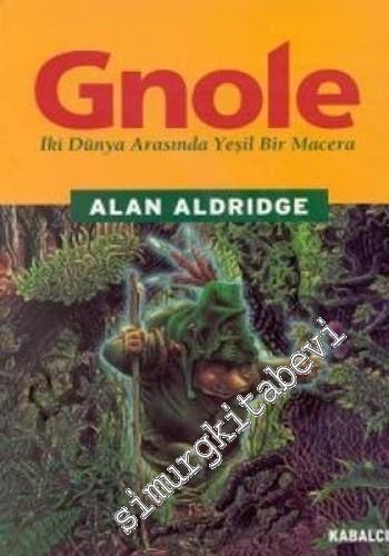 Gnole: İki Dünya Arasında Yeşil Bir Macera