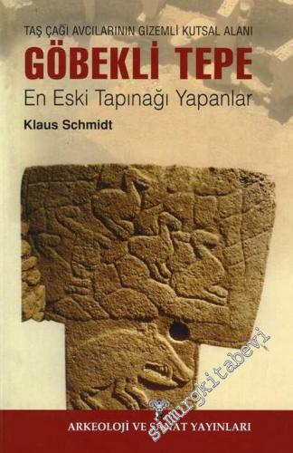 Göbekli Tepe: Taş Çağı Avcılarının Gizemli Kutsal Alanı - En Eski Tapınağı Yapanlar -        2013