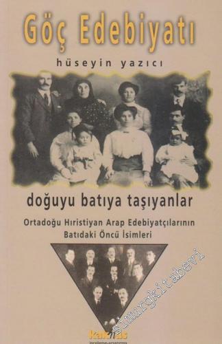Göç Edebiyatı: Doğuyu Batıya Taşıyanlar Ortadoğu Hıristiyan Arap Edebiyatçılarının Batıdaki Öncü İsimleri -        2002