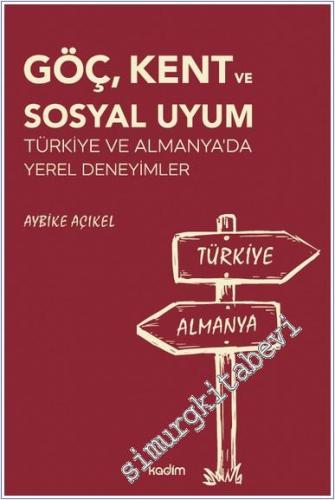 Göç Kent ve Sosyal Uyum : Türkiye ve Almanya'da Yerel Deneyimler -        2025