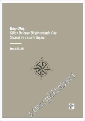 Göç-Oluş: Gilles Deleuze Düşüncesinde Göç, Siyaset Ve Felsefe İlişkisi - 2023