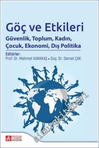 Göç ve Etkileri : Güvenlik Toplum Kadın Çocuk Ekonomi Dış Politika -        2021
