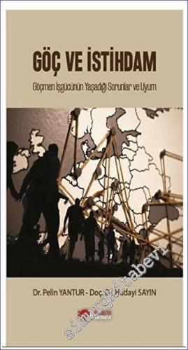 Göç ve İstihdam Göçmen İşgücünün Yaşadığı Sorunlar ve Uyum -        2023