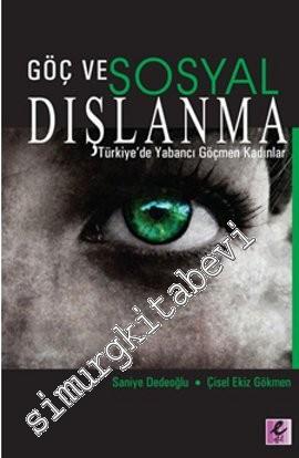 Göç ve Sosyal Dışlanma: Türkiye'de Yabancı Göçmen Kadınlar -